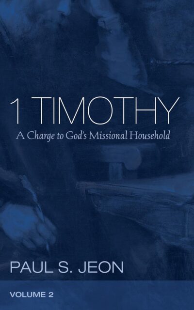 1 Timothy, Volume 2: A Charge to God's Missional Household
