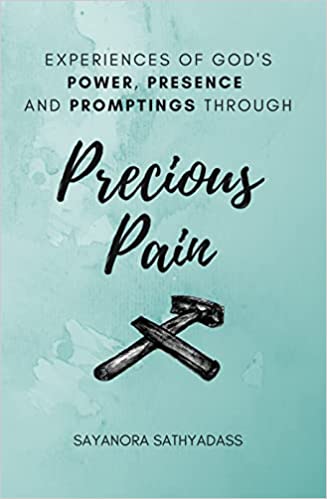 EXPERIENCES OF GOD’S POWER, PRESENCE AND PROMPTINGS THROUGH Precious Pain