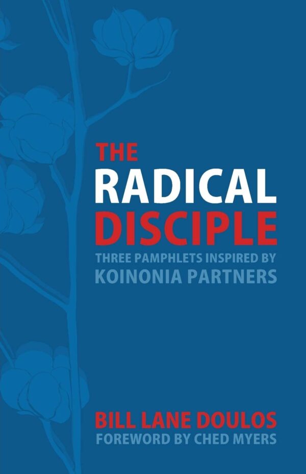 The Radical Disciple: Three Pamphlets Inspired by Koinonia Partners
