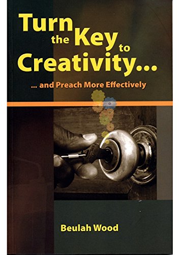 Turn The Key To Creativity....and Preach More effectively (Spire Series)