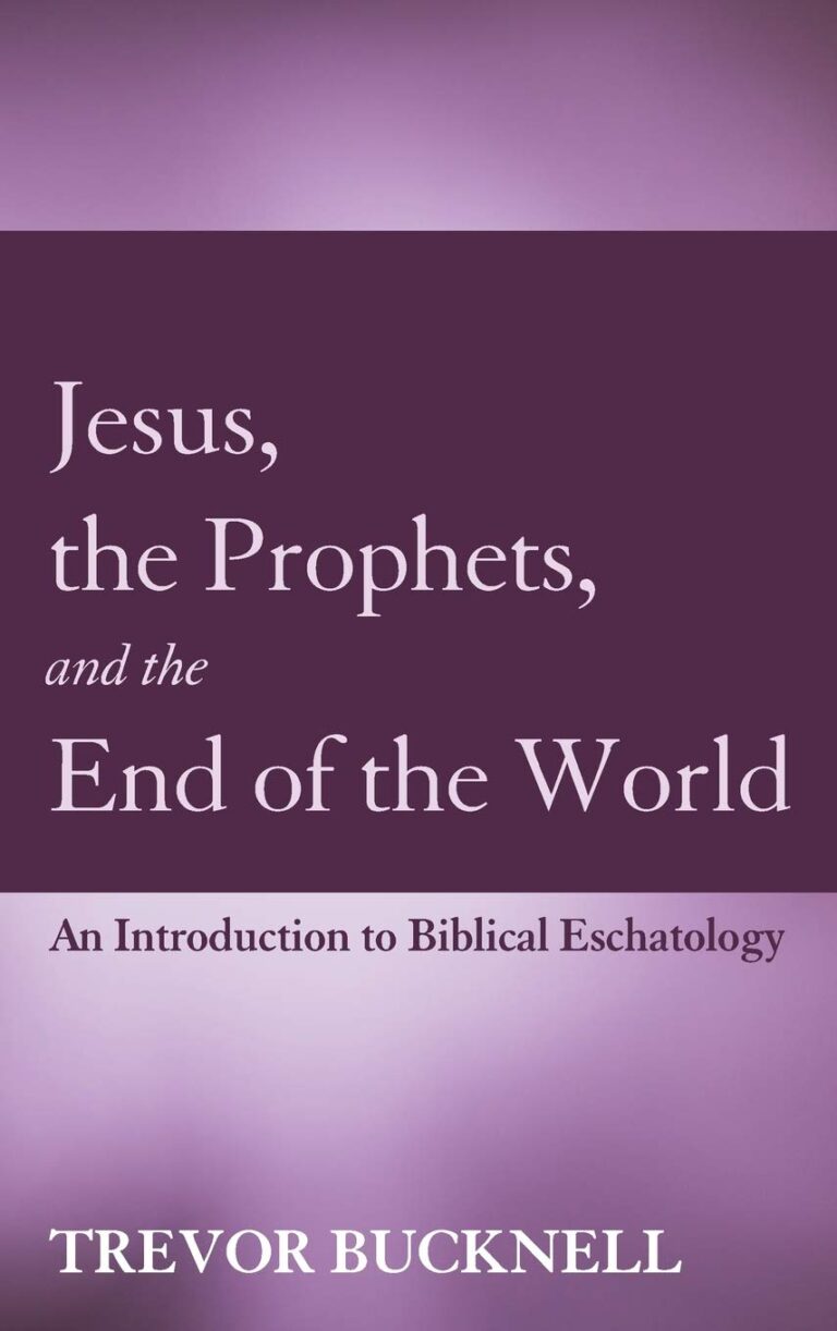 Jesus, the Prophets, and the End of the World: An Introduction to Biblical Eschatology