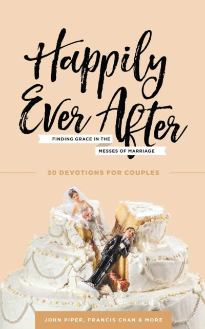 Happily Ever  After ( Finging Grace In The Messes Of Marriage)
