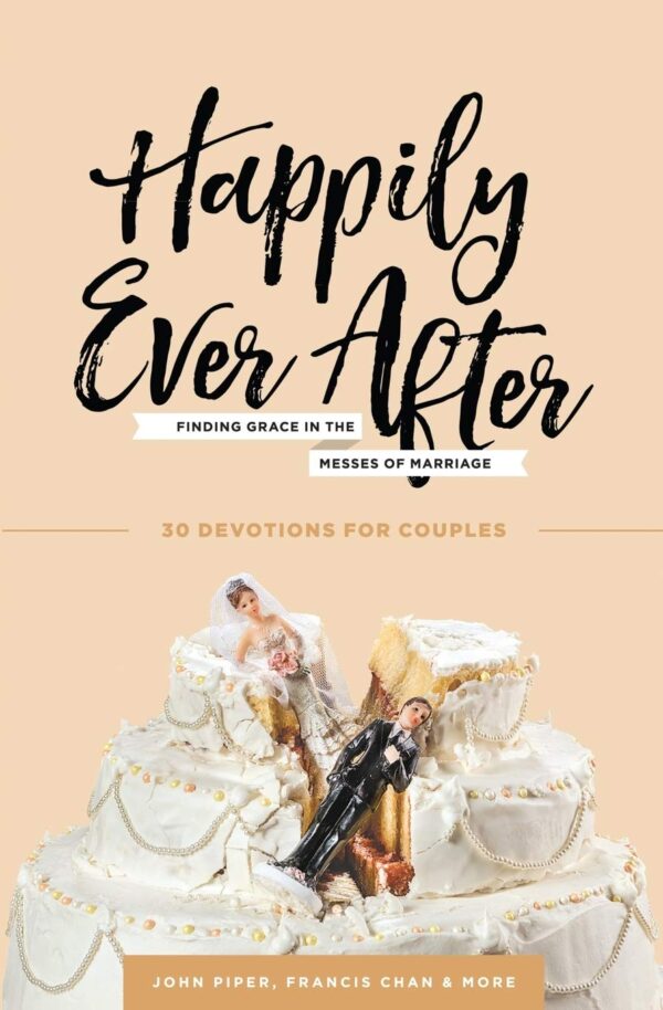 Happily Ever  After ( Finging Grace In The Messes Of Marriage)