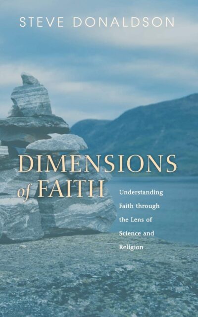Dimensions of Faith: Understanding Faith Through the Lens of Science and Religion