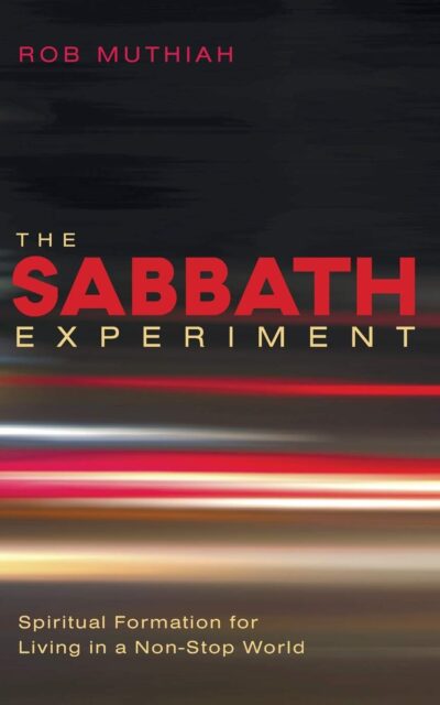 The Sabbath Experiment: Spiritual Formation for Living in a Non-Stop World
