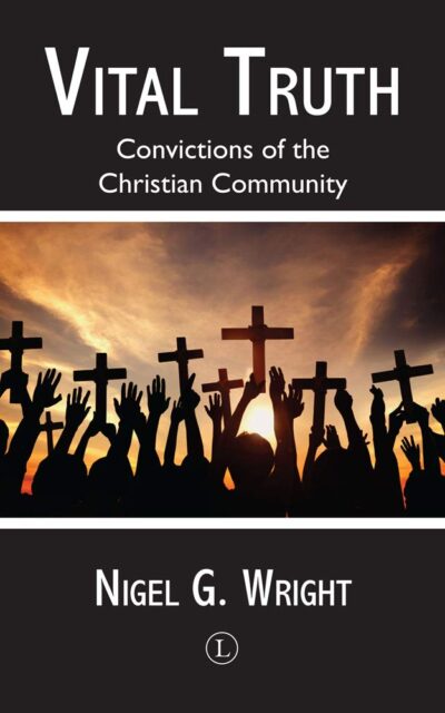 Vital Truth: The Convictions of the Christian Community