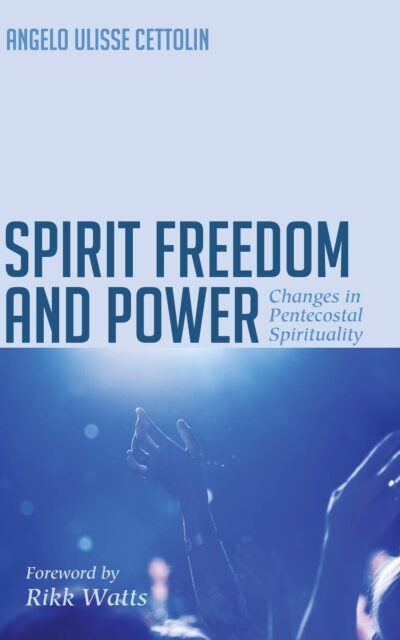 Spirit Freedom and Power: Changes in Pentecostal Spirituality