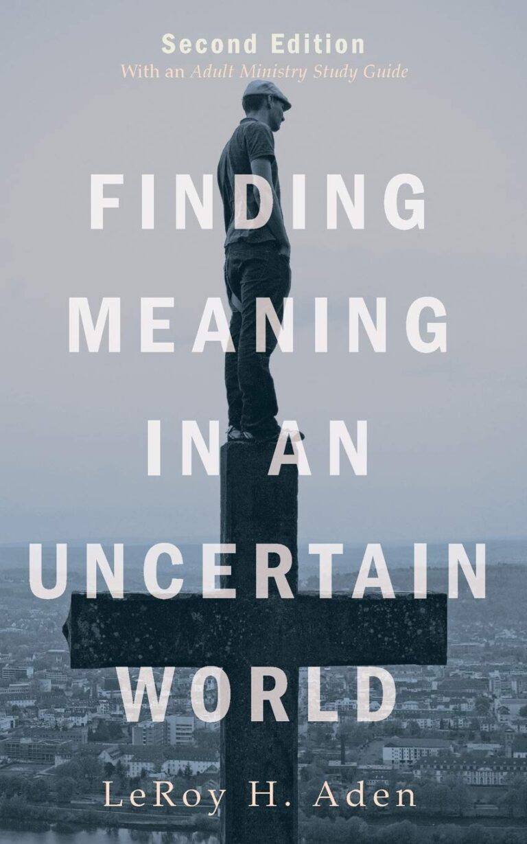 Finding Meaning in an Uncertain World, Second Edition: With an Adult Ministry Study Guide