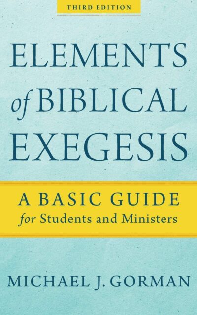 Elements Of Biblical Exegesis (A Basic Guide For Students And Ministers)