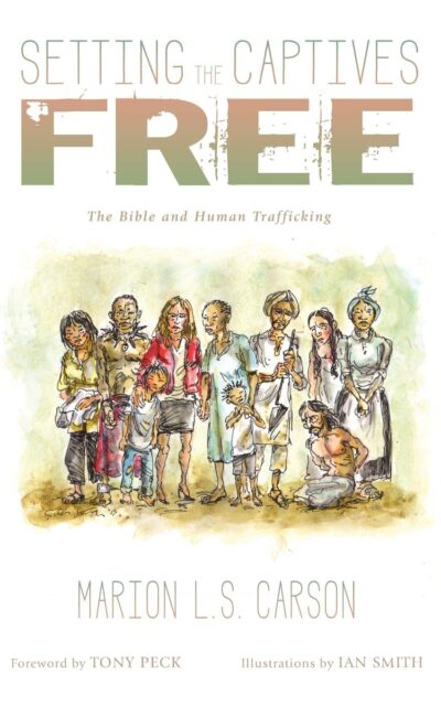 Setting the Captives Free: The Bible and Human Trafficking
