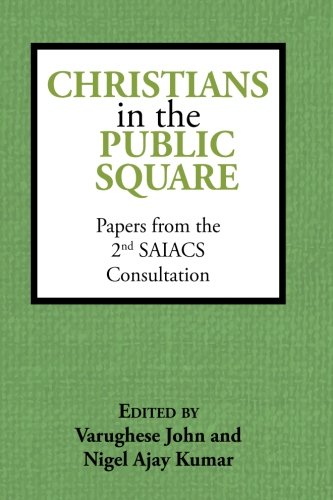 Christians in the Public Square: Papers from the 2nd SAIACS Consultation (Saiacs Academic Consultation)