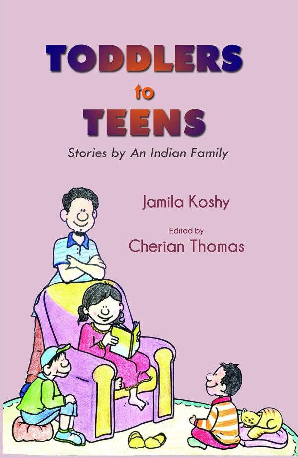 Toddlers To Teens (Stories By An Indian Family )