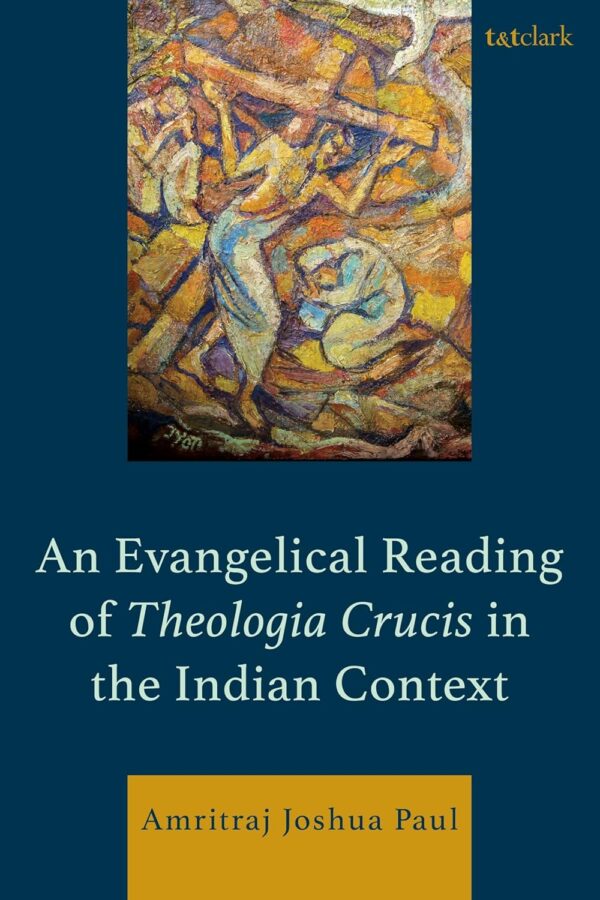 An Evangelical Reading of Theologia Crucis in the Indian Context