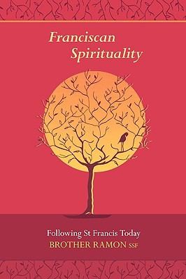Franciscan Spirituality: Following St Francis Today