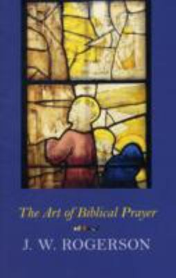 The Art Of Biblical Prayer