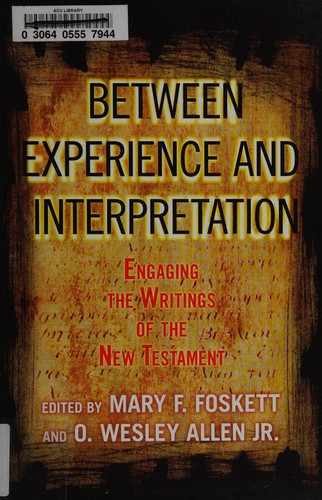 Between Experience and Interpretation: Engaging the Writings of the New Testament