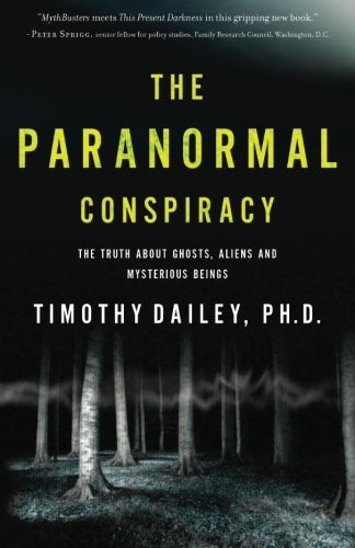 The Paranormal Conspiracy: The Truth about Ghosts, Aliens and Mysterious Beings