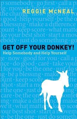 Get Off Your Donkey Help Sombody And Help  Yourself