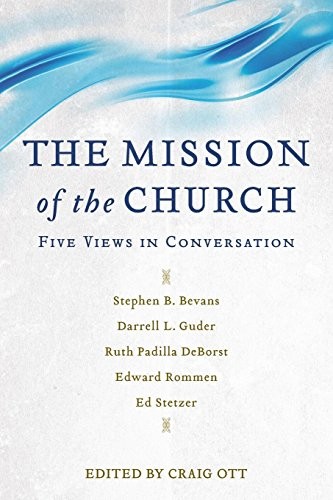 The Mission Of The Church Five Views In Conversation