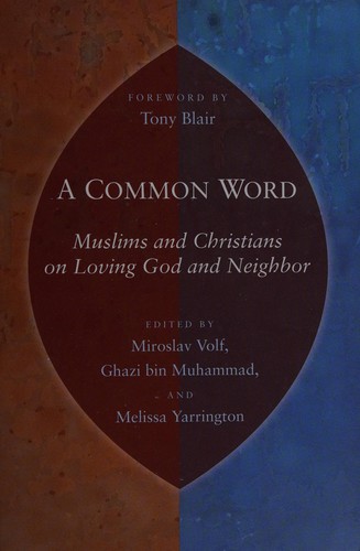 A Common Word: Muslims and Christians on Loving God and Neighbor