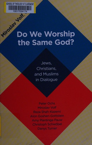 Do We Worship the Same God?: Jews, Christians, and Muslims in Dialogue