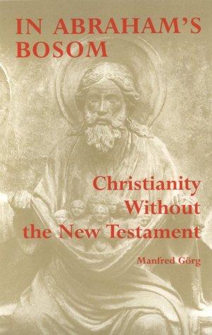 In Abraham's Bosom: Christianity without the New Testament