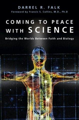 Coming to Peace with Science: Bridging the Worlds Between Faith and Biology