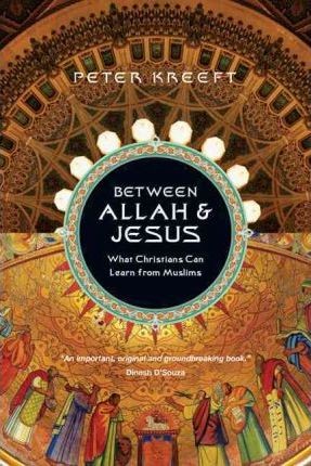 Between Allah and Jesus: What Christians Can Learn from Muslims