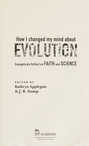 How I Changed My Mind about Evolution: Evangelicals Reflect on Faith and Science (Biologos Books on Science and Christianity)