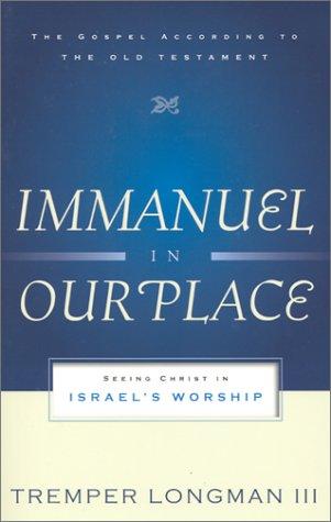 Immanuel in Our Place: Seeing Christ in Israel's Worship (The Gospel According to the Old Testament)