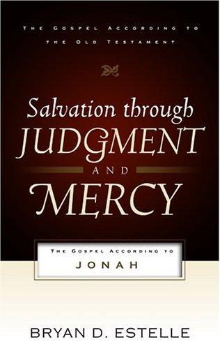 Salvation Through Judgment and Mercy: The Gospel According to Jonah (Gospel According to the Old Testament)