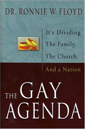 The Gay Agenda: It's Dividing The Family, The Church, And A Nation