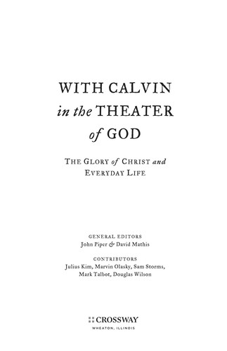 With Calvin in the Theater of God: The Glory of Christ and Everyday Life