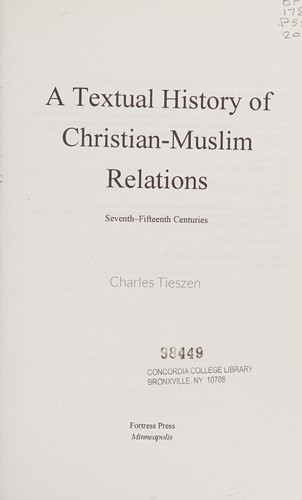 A Textual History of Christian-Muslim Relations: Seventh Fifteenth Centuries