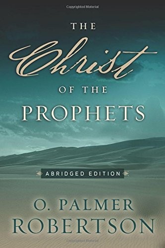 The Christ Of The Prophets ( Theology Old