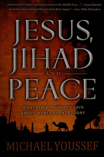 Jesus, Jihad, and Peace: What Bible Prophecy Says About World Events Today