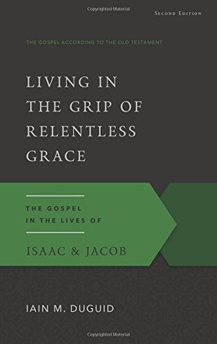 9781629951836-L.jpg Living In The Grip Of Relentless Grace (Biblical Studies)