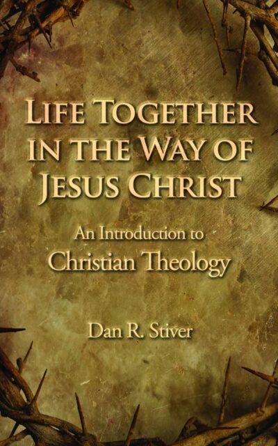 Life Together in the Way of Jesus Christ: An Introduction to Christian Theology(Theology)