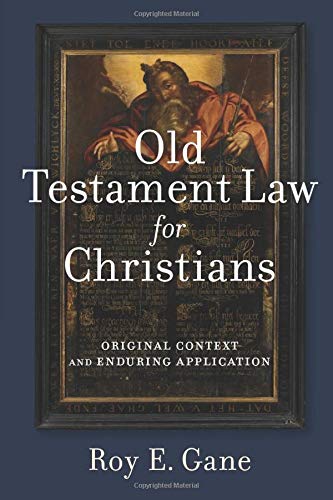 Old Testament Law for Christians - Original Context and Enduring Application