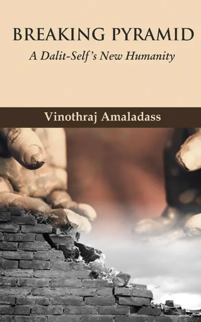 Breaking Pyramid (A Dalit Self New Humanity